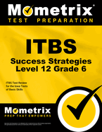 Itbs Success Strategies Level 12 Grade 6 Study Guide: Itbs Test Review for the Iowa Tests of Basic Skills