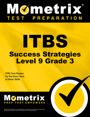 Itbs Success Strategies Level 9 Grade 3 Study Guide: Itbs Test Review for the Iowa Tests of Basic Skills - Mometrix School Assessment Test Team (Editor)