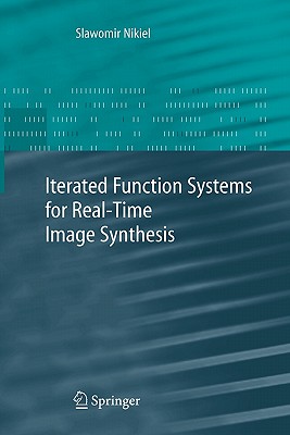 Iterated Function Systems for Real-Time Image Synthesis - Nikiel, Slawomir