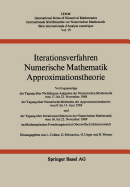 Iterationsverfahren Numerische Mathematik Approximationstheorie: Vortragsauszuge Der Tagung Uber Nichtlineare Aufgaben Der Numerischen Mathematik Vom 17. Bis 23. November 1968 Der Tagung Uber Numerische Methoden Der Approximationstheorie Vom 8. Bis 14...