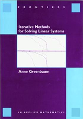 Iterative Methods for Solving Linear Systems - Greenbaum, Anne