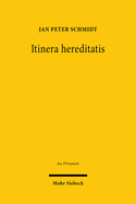 Itinera Hereditatis: Strukturen Der Nachlassabwicklung in Historisch-Vergleichender Perspektive