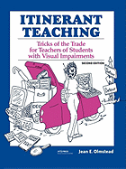 Itinerant Teaching: Tricks of the Trade for Teachers of Students with Visual Impairments, Second Edition
