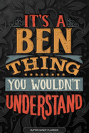 It's A Ben Thing You Wouldn't Understand: Ben Name Planner With Notebook Journal Calendar Personal Goals Password Manager & Much More, Perfect Gift For Ben