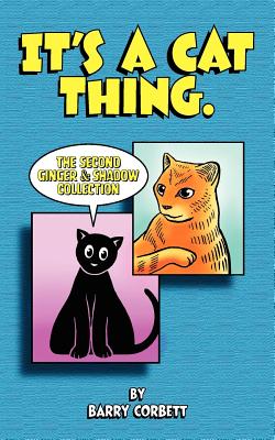 It's a Cat Thing: The Second Ginger & Shadow Collection - Corbett, Barry