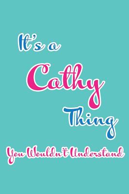 It's a Cathy Thing You Wouldn't Understand: Blank Lined 6x9 Name Monogram Emblem Journal/Notebooks as Birthday, Anniversary, Christmas, Thanksgiving or Any Occasion Gifts for Girls and Women - Publications, Real Joy