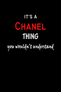 It's a Chanel Thing You Wouldn't Understandl: Chanel First Name Personalized Journal 6x9 Notebook, Wide Ruled (Lined) blank pages, Funny Cover for Girls and Women, Red White Text on Black