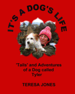 It's a Dog's Life: 'tails' and Adventures of a Dog Called Tyler