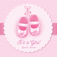It's a Girl: Baby Shower Guest Book with Pink Ballerina Tutu Theme, Personalized Wishes for Baby & Advice for Parents, Sign In, Gift Log, and Keepsake Photo Pages