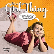 It's a Girl Thing: Random Thoughts on Surviving Womanhood