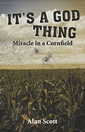 It's a God Thing.Miracle in a Cornfield - Scott, Alan