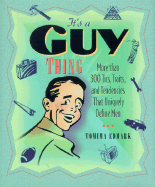 It's a Guy Thing: More Than 300 Tics, Traits, and Tendencies That Uniquely Define Men
