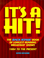 It's a Hit!: The Back Stage Book of Longest-Running Broadway Shows: 1884 to the Present