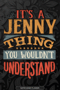 It's A Jenny Thing You Wouldn't Understand: Jenny Name Planner With Notebook Journal Calendar Personal Goals Password Manager & Much More, Perfect Gift For Jenny