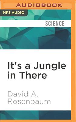 It's a Jungle in There: How Competition and Cooperation in the Brain Shape the Mind - Rosenbaum, David A, MD, and Morocco, Ralph (Read by)