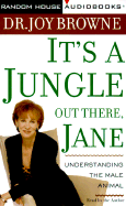 It's a Jungle Out There, Jane: Understanding the Male Animal