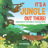 It's a Jungle Out There! Jungle Animals for Kids Children's Environment Books