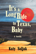 its a Long Ride to Texas, Baby