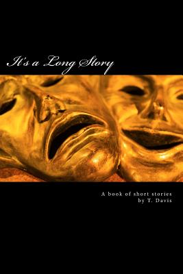 It's a Long Story: A Book of Short Stories by T. Davis - Davis, T