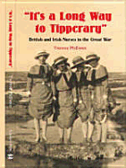 Its a Long Way to Tipperary': British and Irish Nurses in the Great War. Yvonne McEwen