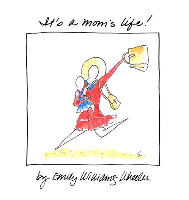 It's a Mom's Life - Wheeler, Emily