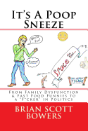 It's a Poop Sneeze: From Family Dysfunction & Fast Food Funnies to A F*Cker in Politics