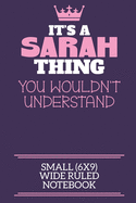 It's A Sarah Thing You Wouldn't Understand Small (6x9) Wide Ruled Notebook: A cute notebook or notepad to write in for any book lovers, doodle writers and budding authors!