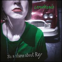 It's a Shame About Ray - The Lemonheads