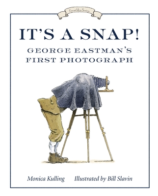 It's a Snap!: George Eastman's First Photograph - Kulling, Monica