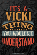 Its A Vicki Thing You Wouldnt Understand: Vicki Name Planner With Notebook Journal Calendar Personal Goals Password Manager & Much More, Perfect Gift For Vicki