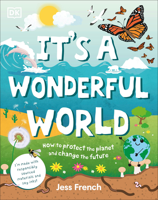 It's a Wonderful World: How to Protect the Planet and Change the Future - French, Jess
