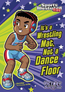 It's a Wrestling Mat, Not a Dance Floor