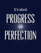 It's about Progress Not Perfection: Blank Lined Journal Perfect for 12-Step Recovery Program Step Working, Motivational; Addiction Recovery Self-Help Notebook; Gratitude Diary (8.5x11 Inches, 100 Pages)