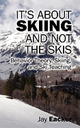 It's About Skiing and Not the Skis: Behavior Theory, Skiing, and Ski Teaching