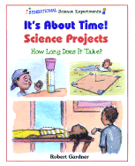 It's about Time! Science Projects: How Long Does It Take?