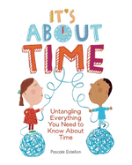 It's about Time: Untangling Everything You Need to Know about Time