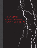 It's Alive!: A Visual History of Frankenstein