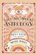 It's All about Astrology: Advice You Didn't Know You Needed