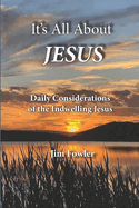 It's All about Jesus: Daily Consideration of the Indwelling Jesus