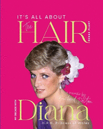 It's all about the Hair - my decade with Diana