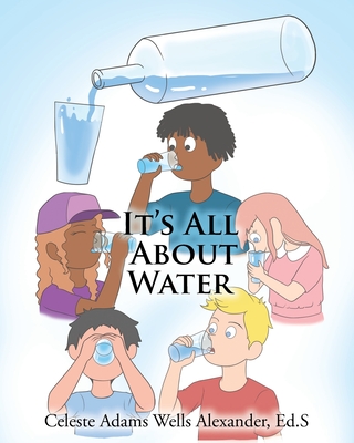 It's All About Water - Wells Alexander Ed S, Celeste Adams