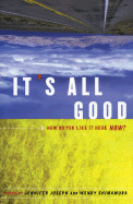 It's All Good: How Do You Like It Here Now?