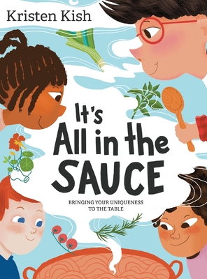 It's All in the Sauce: Bringing Your Uniqueness to the Table - Kish, Kristen, and Booker, Thomishia, Dr.