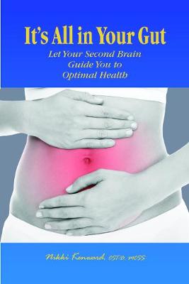 It's All in Your Gut: Let Your Second Brain Guide You to Optimal Health - Kenward, Nikki