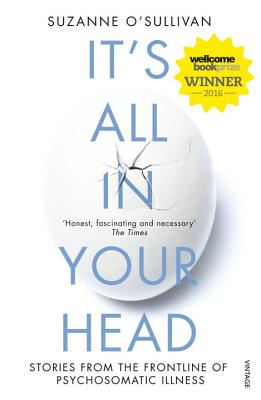 It's All in Your Head: Stories from the Frontline of Psychosomatic Illness - O'Sullivan, Suzanne