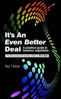 It's An Even Better Deal: A Practical Negotiation Handbook - Steele, Paul