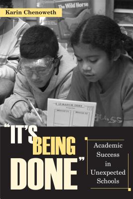 "It's Being Done": Academic Success in Unexpected Schools - Chenoweth, Karin, and Haycock, Kati (Foreword by)