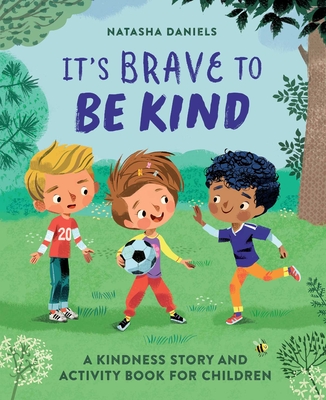 It's Brave to Be Kind: A Kindness Story and Activity Book for Children - Daniels, Natasha