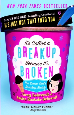 It's Called a Breakup Because It's Broken: The Smart Girl's Break-Up Buddy - Behrendt, Greg, and Ruotola-Behrendt, Amiira