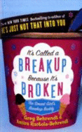 It's Called a Breakup Because It's Broken: The Smart Girl's Breakup Buddy - Behrendt, Greg, and Ruotola-Behrendt, Amiira